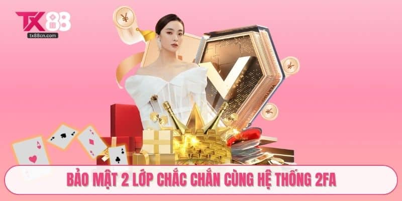 Bảo mật 2 lớp chắc chắn cùng hệ thống 2FA