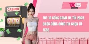 Top 10 cổng game uy tín 2025